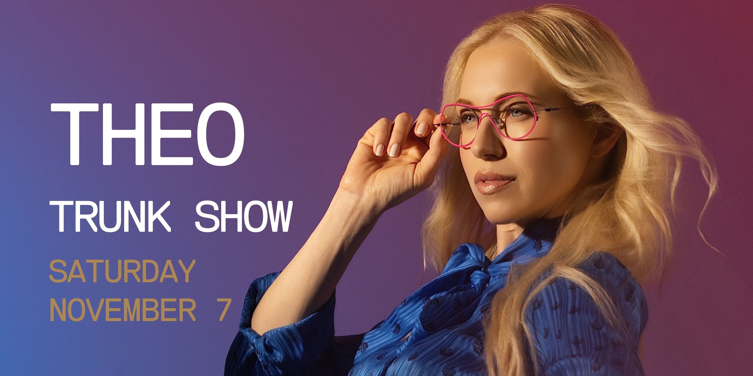 Theo trunk show at The Eye Gallery Houston, Saturday November 7